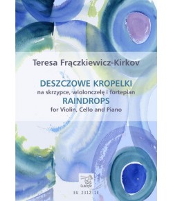 FRĄCZKIEWICZ-KIRKOV, Teresa - Deszczowe kropelki na skrzypce, wiolonczelę i fortepian (PDF)